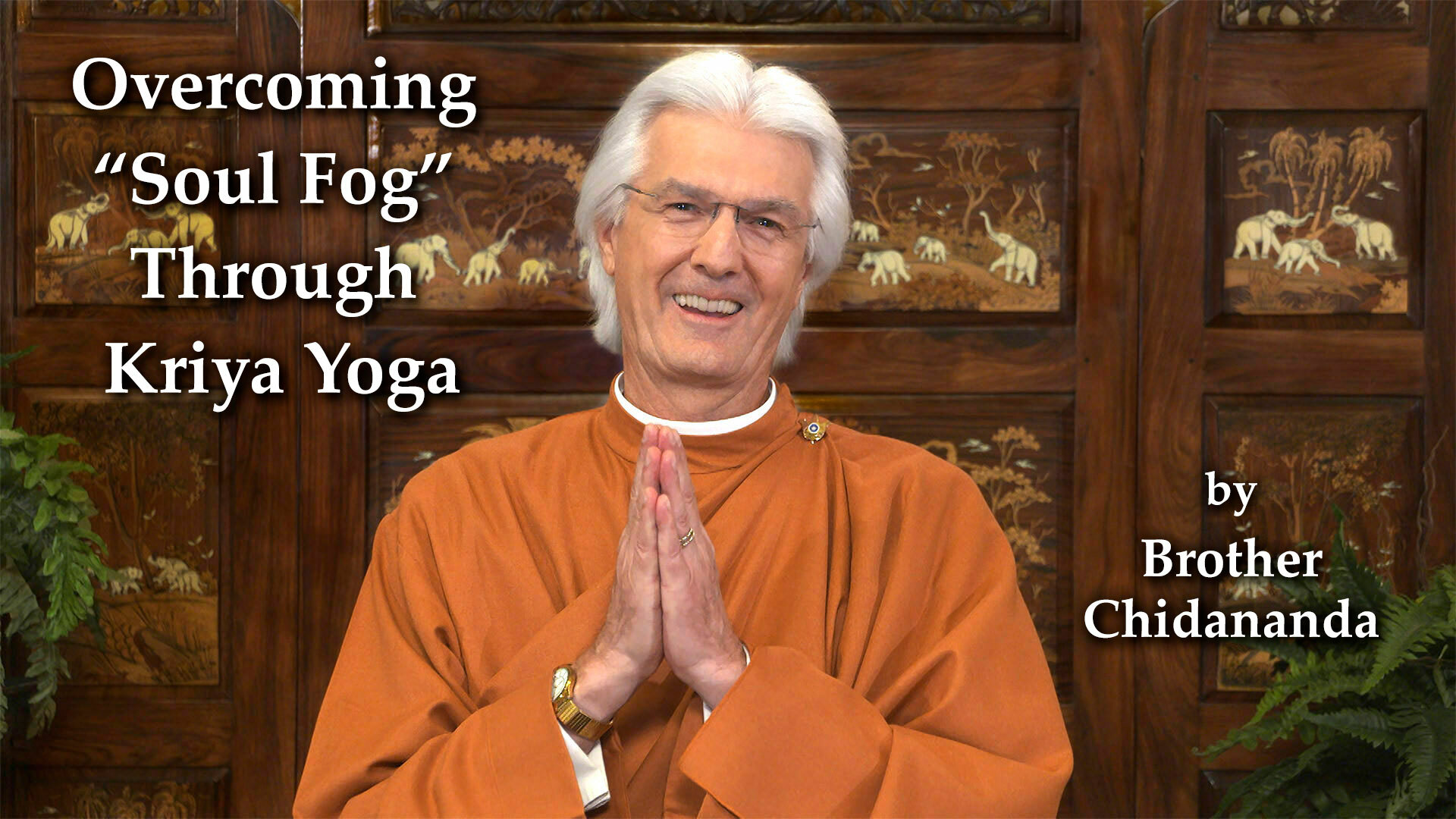 2021 September Brother Chidananda Overcoming Soul Fog for Blog