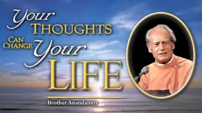 2021 02 12 Brother Anandamoy Your Thoughts Can Change Your Life For Email